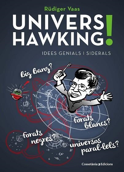 UNIVERS HAWKING! IDEES GENIALS I SIDERALS | 9788490347430 | VAAS,RÜDIGER | Llibreria Geli - Llibreria Online de Girona - Comprar llibres en català i castellà