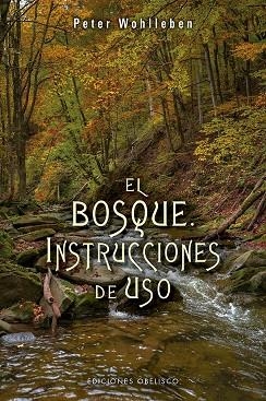 EL BOSQUE.INSTRUCCIONES DE USO | 9788491113836 | WOHLLEBEN,PETER | Llibreria Geli - Llibreria Online de Girona - Comprar llibres en català i castellà