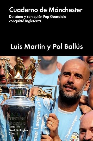 CUADERNO DE MÁNCHESTER.DE CÓMO Y CON QUIÉN PEP GUARDIOLA CONQUISTÓ INGLATERRA | 9788417081881 | MARTÍN,LUIS/BALLÚS,POL | Llibreria Geli - Llibreria Online de Girona - Comprar llibres en català i castellà