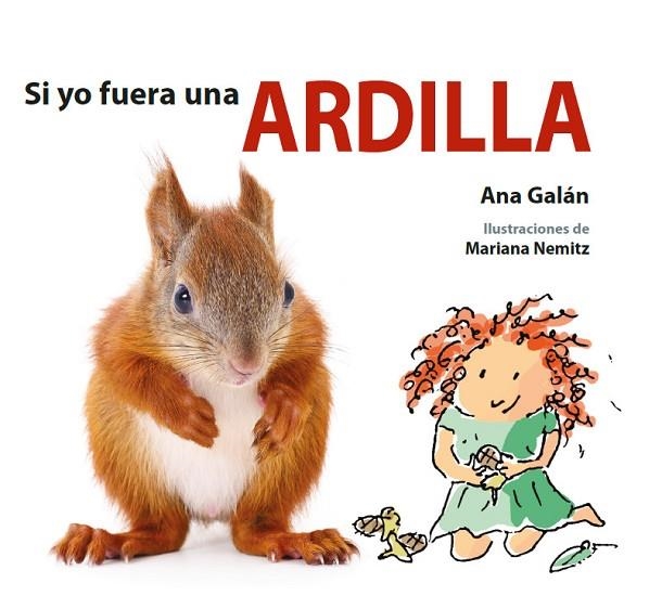 SI YO FUERA UNA ARDILLA | 9788417563011 | GALÁN,ANA | Libreria Geli - Librería Online de Girona - Comprar libros en catalán y castellano