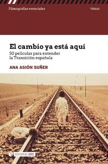 EL CAMBIO YA ESTÁ AQUÍ.50 PELÍCULAS PARA ENTENDER LA TRANSICIÓN ESPAÑOLA | 9788491802495 | ASIÓN SUÑER,ANA | Llibreria Geli - Llibreria Online de Girona - Comprar llibres en català i castellà