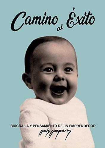 CAMINO AL ÉXITO.MEMORIAS Y PENSAMIENTO DE UN EMPRENDEDOR | 9788417647001 | LLONGUERAS,LLUIS | Llibreria Geli - Llibreria Online de Girona - Comprar llibres en català i castellà