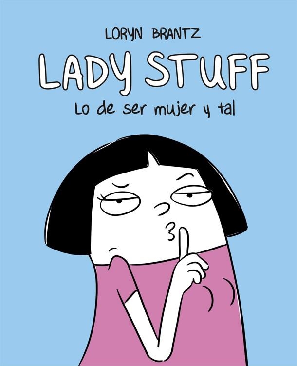 LADY STUFF.LO DE SER MUJER Y TAL | 9788416670598 | BRANTZ,LORYN | Llibreria Geli - Llibreria Online de Girona - Comprar llibres en català i castellà