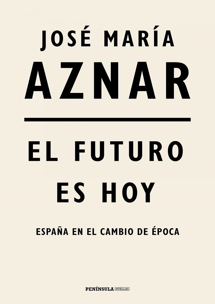 EL FUTURO ES HOY.ESPAÑA EN EL CAMBIO DE ÉPOCA | 9788499427287 | AZNAR,JOSÉ MARÍA | Libreria Geli - Librería Online de Girona - Comprar libros en catalán y castellano