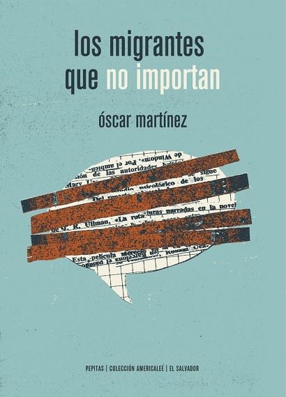 LOS MIGRANTES QUE NO IMPORTAN | 9788417386115 | MARTÍNEZ,ÓSCAR | Llibreria Geli - Llibreria Online de Girona - Comprar llibres en català i castellà