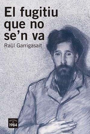 EL FUGITIU QUE NO SE'N VA.SANTIAGO RUSIÑOL I LA MODERNITAT | 9788416987368 | GARRIGASAIT,RAÜL | Llibreria Geli - Llibreria Online de Girona - Comprar llibres en català i castellà