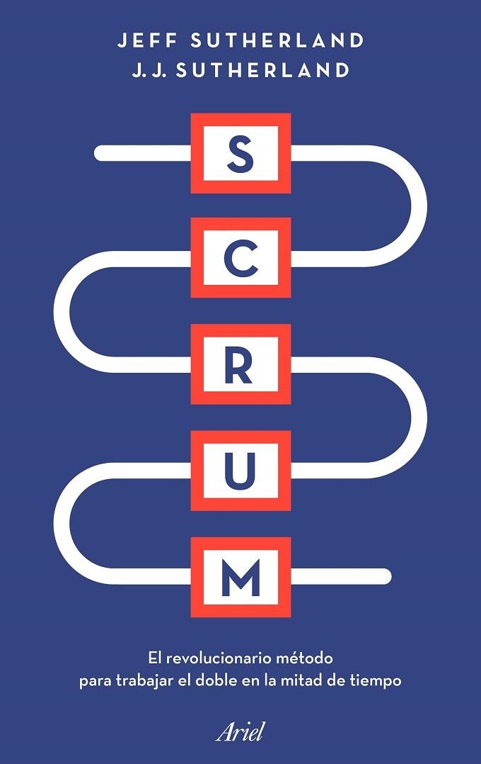 SCRUM.EL REVOLUCIONARIO MÉTODO PARA TRABAJAR EL DOBLE EN LA MITAD DE TIEMPO | 9788434428980 | SUTHERLAND,JEFF/SUTHERLAND,J.J. | Llibreria Geli - Llibreria Online de Girona - Comprar llibres en català i castellà