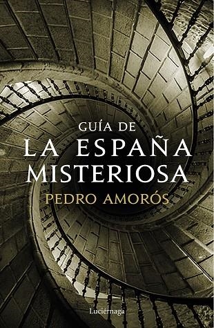 GUÍA DE LA ESPAÑA MISTERIOSA | 9788417371371 | AMORÓS,PEDRO | Llibreria Geli - Llibreria Online de Girona - Comprar llibres en català i castellà