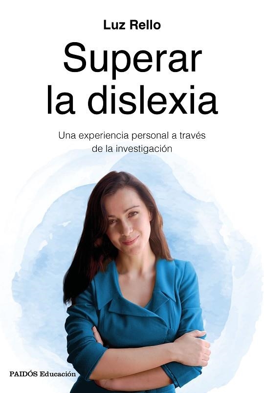 SUPERAR LA DISLEXIA.UNA EXPERIENCIA PERSONAL A TRAVÉS DE LA INVESTIGACIÓN | 9788449334962 | RELLO,LUZ | Llibreria Geli - Llibreria Online de Girona - Comprar llibres en català i castellà