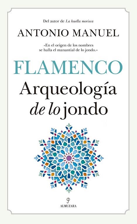 FLAMENCO.ARQUEOLOGÍA DE LO JONDO | 9788417418212 | ANTONIO MANUEL | Llibreria Geli - Llibreria Online de Girona - Comprar llibres en català i castellà