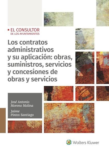 LOS CONTRATOS ADMINISTRATIVOS Y SU APLICACIÓN:OBRAS,SUMINISTROS,SERVICIOS Y CONCESIONES DE OBRAS Y SERVICIOS | 9788470527791 | MORENO MOLINA,JOSÉ ANTONIO/PINTOS SANTIAGO,JAIME | Llibreria Geli - Llibreria Online de Girona - Comprar llibres en català i castellà