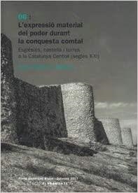 L'EXPRESSIÓ MATERIAL DEL PODER DURANT LA CONQUESTA COMTAL.ESGLÉSIES,CASTELLS I TORRES A LA CATALUNYA CENTRAL (SEGLES X-XI) | 9788409037575 | GIBERT REBULL,JORDI | Llibreria Geli - Llibreria Online de Girona - Comprar llibres en català i castellà