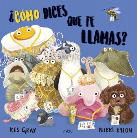 CÓMO DICES QUE TE LLAMAS? | 9788417272227 | GRAY,KES/DYSON,NOKKI | Llibreria Geli - Llibreria Online de Girona - Comprar llibres en català i castellà