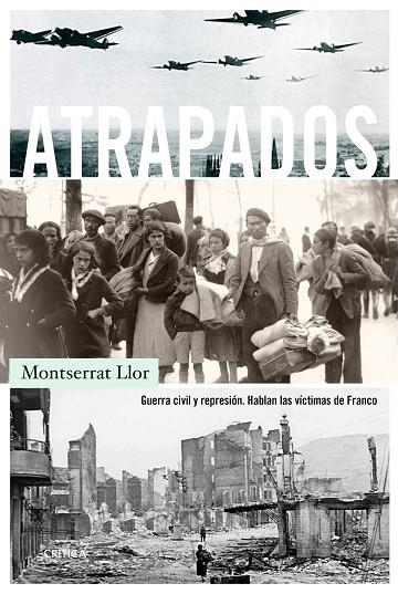 ATRAPADOS.GUERRA CIVIL Y REPRESIÓN.HABLAN LAS VÍCTIMAS DE FRANCO | 9788491990314 | LLOR,MONTSERRAT | Llibreria Geli - Llibreria Online de Girona - Comprar llibres en català i castellà