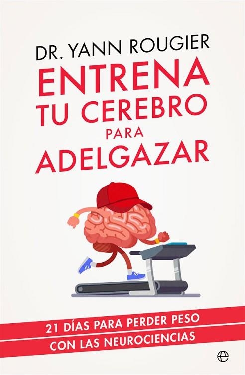 ENTRENA TU CEREBRO PARA ADELGAZAR | 9788491643708 | ROUGIER,YANN | Llibreria Geli - Llibreria Online de Girona - Comprar llibres en català i castellà