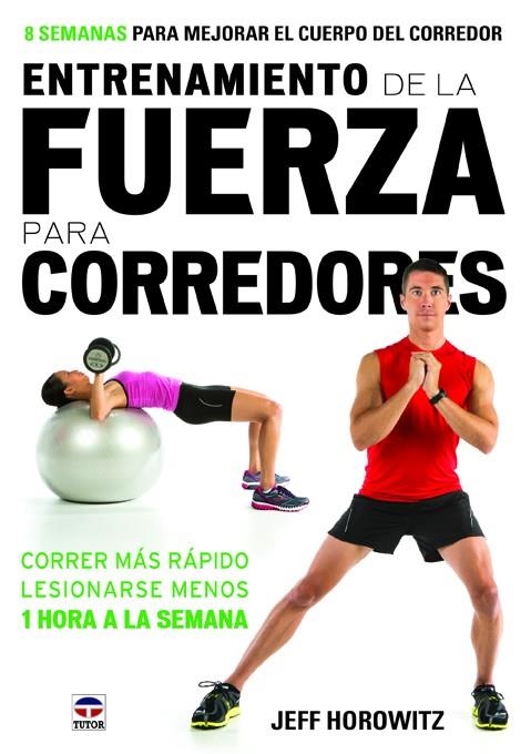 ENTRENAMIENTO DE LA FUERZA PARA CORREDORES | 9788479029777 | HOROWITZ,JEFF | Llibreria Geli - Llibreria Online de Girona - Comprar llibres en català i castellà