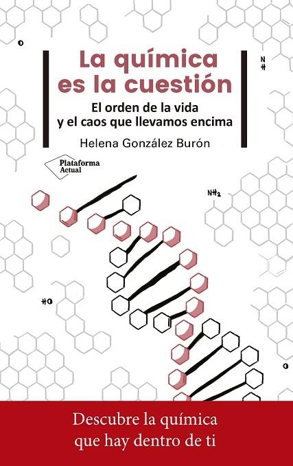 LA QUÍMICA ES LA CUESTIÓN:EL ORDEN DE LA VIDA Y EL CAOS QUE LLEVAMOS ENCIMA | 9788417376765 | GONZÁLEZ BURÓN,HELENA | Llibreria Geli - Llibreria Online de Girona - Comprar llibres en català i castellà