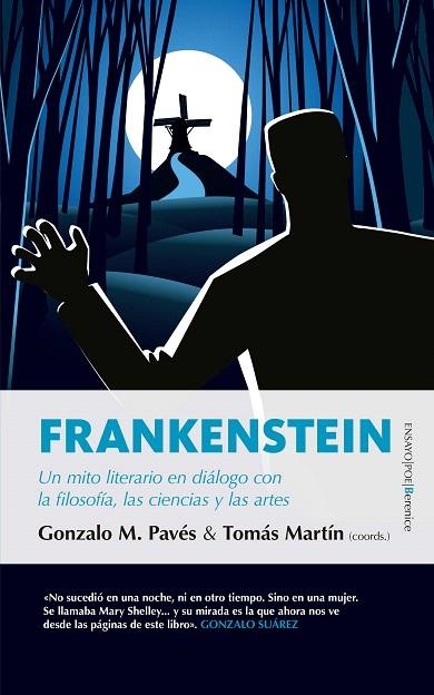 FRANKENSTEIN.UN MITO LITERARIO EN DIÁLOGO CON LA FILOSOFÍA,LAS CIENCIAS Y LAS ARTES | 9788417558246 | PAVÉS,GONZALO M./MARTÍN,TOMÁS (COORDS. | Llibreria Geli - Llibreria Online de Girona - Comprar llibres en català i castellà