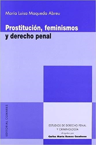 PROSTITUCIÓN,FEMINISMOS Y DERECHO PENAL | 9788498365023 | MAQUEDA ABREU,LUISA | Llibreria Geli - Llibreria Online de Girona - Comprar llibres en català i castellà