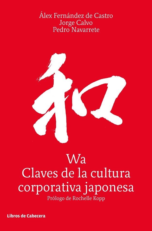 WA.CLAVES DE LA CULTURA CORPORATIVA JAPONESA | 9788494904103 | FERNÁNDEZ DE CASTRO,ÁLEX/CALVO,JORGE/NAVARRETE,PEDRO | Llibreria Geli - Llibreria Online de Girona - Comprar llibres en català i castellà