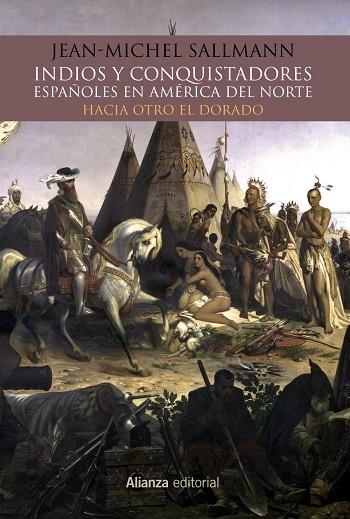 INDIOS Y CONQUISTADORES ESPAÑOLES EN AMÉRICA DEL NORTE HACIA OTRO EL DORADO | 9788491812401 | SALLMANN,JEAN-MICHELLE | Llibreria Geli - Llibreria Online de Girona - Comprar llibres en català i castellà