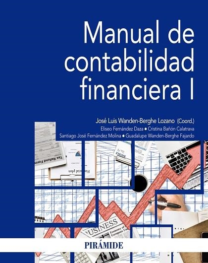 MANUAL DE CONTABILIDAD FINANCIERA-1 | 9788436839968 | WANDEN-BERGHE, JOSÉ LUIS/FERNÁNDEZ DAZA, ELISEO/BAÑÓN CALATRAVA, CRISTINA/FERNÁNDEZ MOLINA, SANTIAGO | Llibreria Geli - Llibreria Online de Girona - Comprar llibres en català i castellà