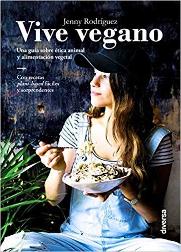 VIVE VEGANO.UNA GUÍA SOBRE ÉTICA ANIMAL Y ALIMENTACIÓN VEGETAL | 9788494716393 | RODRÍGUEZ,JENNY | Llibreria Geli - Llibreria Online de Girona - Comprar llibres en català i castellà