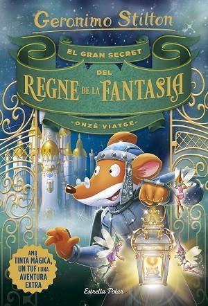 EL GRAN SECRET DEL REGNE DE LA FANTASIA(ONZÈ VIATGE) | 9788491376309 | STILTON,GERONIMO | Llibreria Geli - Llibreria Online de Girona - Comprar llibres en català i castellà