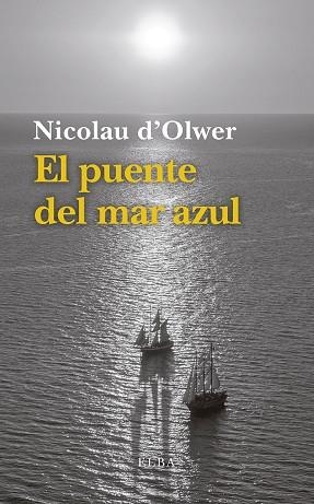 EL PUENTE DEL MAR AZUL | 9788494796579 | D'OLWER,NICOLAU | Llibreria Geli - Llibreria Online de Girona - Comprar llibres en català i castellà