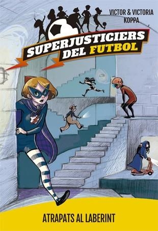 SUPERJUSTICIERS DEL FUTBOL-7.ATRAPATS AL LABERINT  | 9788424663476 | KOPPA,VICTOR | Llibreria Geli - Llibreria Online de Girona - Comprar llibres en català i castellà