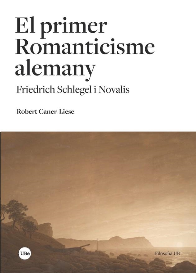 EL PRIMER ROMANTICISME ALEMANY.FRIEDRICH SCHLEGEL I NOVALIS | 9788491681205 | CANER-LIESE,ROBERT | Llibreria Geli - Llibreria Online de Girona - Comprar llibres en català i castellà