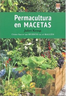 PERMACULTURA EN MACETAS.COMO HACER UN HUERTO EN EL BALCON | 9788494788338 | KEMP,JULIET | Llibreria Geli - Llibreria Online de Girona - Comprar llibres en català i castellà