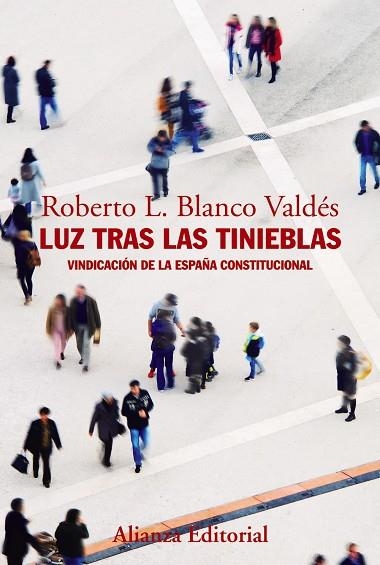 LUZ TRAS LAS TINIEBLAS.VINDICACIÓN DE LA ESPAÑA CONSTITUCIONAL | 9788491812449 | BLANCO VALDÉS,ROBERTO L. | Llibreria Geli - Llibreria Online de Girona - Comprar llibres en català i castellà