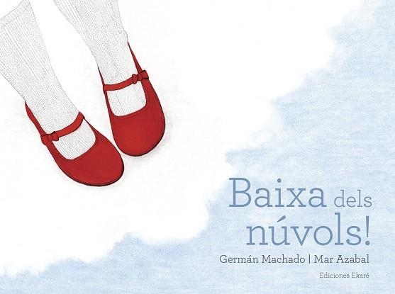 BAIXA DELS NÚVOLS! | 9788494811067 | MACHADO,GERMÁN/AZABAL,MAR | Llibreria Geli - Llibreria Online de Girona - Comprar llibres en català i castellà