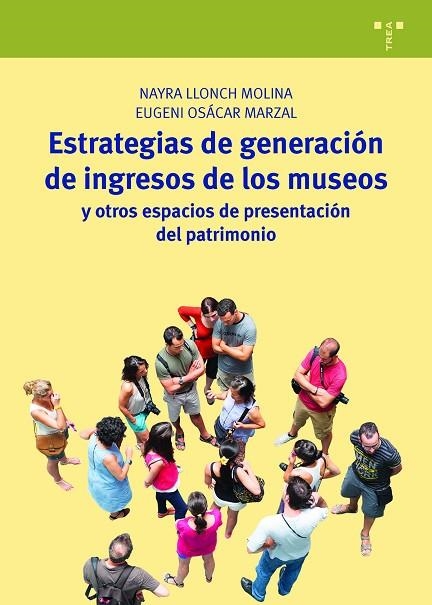 ESTRATEGIAS DE GENERACIÓN DE INGRESOS DE LOS MUSEOS Y OTROS ESPACIOS DE PRESENTA | 9788417140717 | LLONCH MOLINA,NAYRA/OSÁCAR MARZAL,EUGENI | Llibreria Geli - Llibreria Online de Girona - Comprar llibres en català i castellà