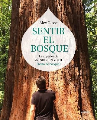 SENTIR EL BOSQUE.LA EXPERIENCIA DEL SHINRIN-YOKU | 9788417338138 | GESSE,ÁLEX | Llibreria Geli - Llibreria Online de Girona - Comprar llibres en català i castellà