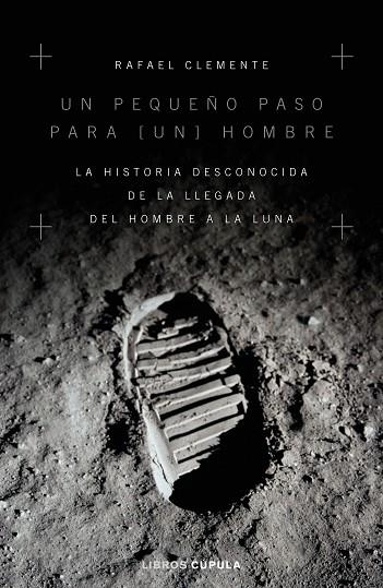 UN PEQUEÑO PASO PARA UN HOMBRE.LA HISTORIA DESCONOCIDA DE LA LLEGADA DEL HOMBRE A LA LUNA | 9788448024949 | CLEMENTE,RAFAEL | Llibreria Geli - Llibreria Online de Girona - Comprar llibres en català i castellà