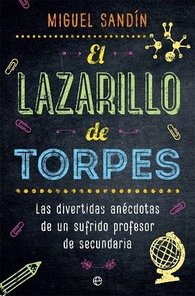 EL LAZARILLO DE TORPES.LAS DIVERTIDAS ANECDOTAS DE UN SUFRIDO PROFESOR DE SECUNDARIA | 9788491643395 | SANDÍN,MIGUEL | Llibreria Geli - Llibreria Online de Girona - Comprar llibres en català i castellà