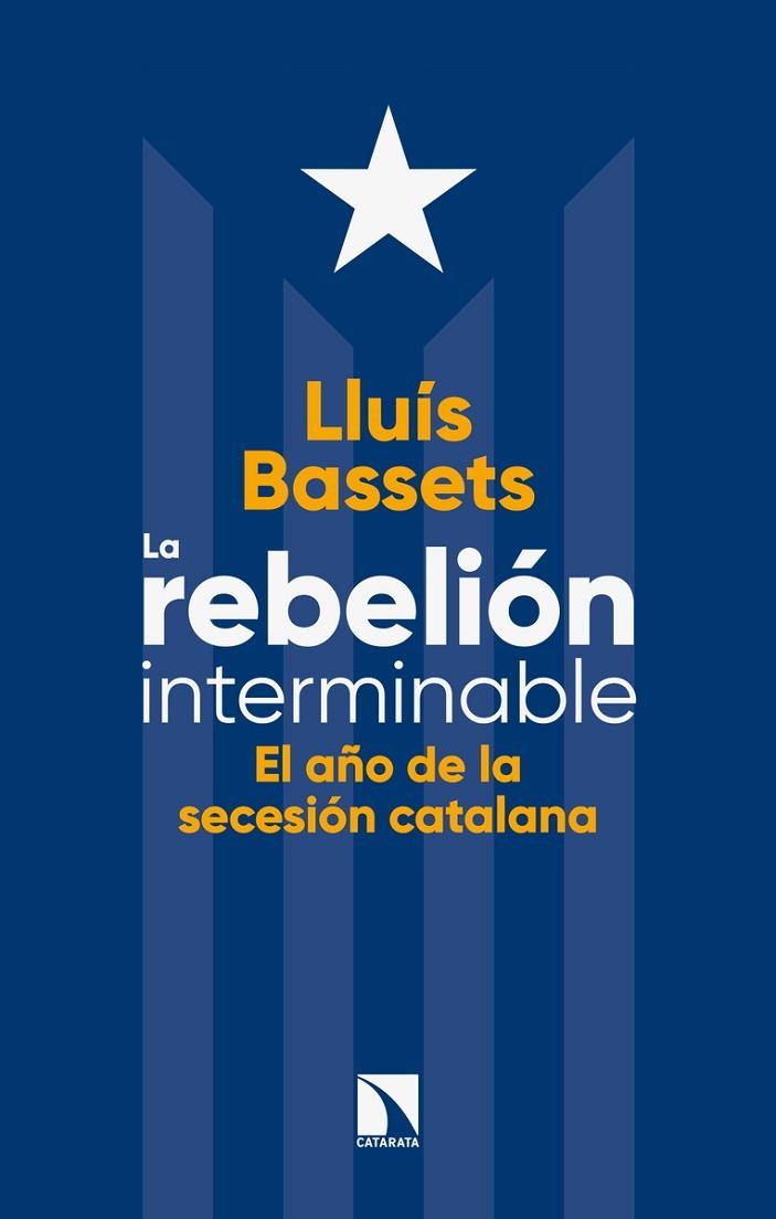 LA REBELIÓN INTERMINABLE.EL AÑO DE LA SECESIÓN CATALANA | 9788490975596 | BASSETS,LLUÍS | Llibreria Geli - Llibreria Online de Girona - Comprar llibres en català i castellà