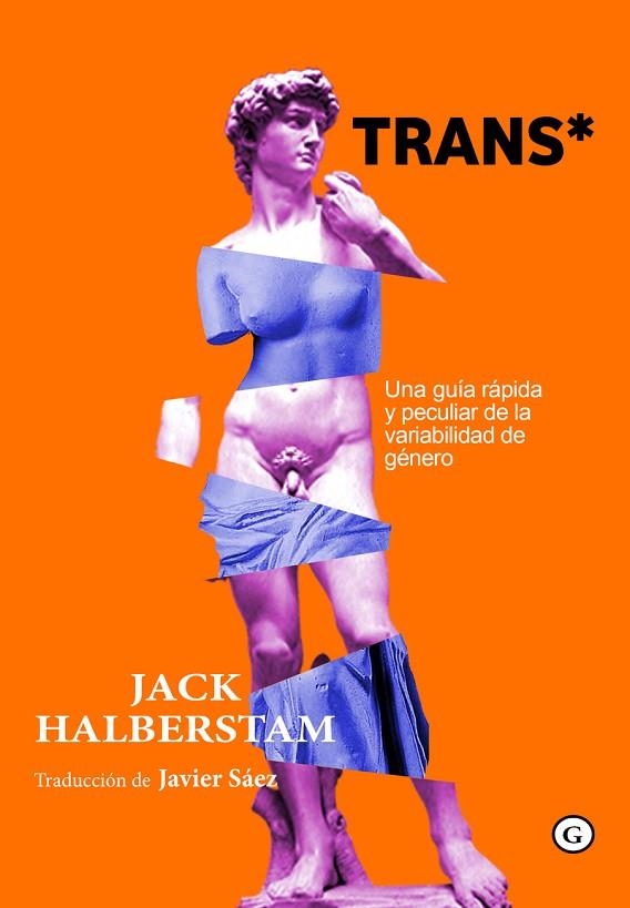 TRANS.UNA GUÍA RÁPIDA Y PECULIAR DE LA VARIABILIDAD DE GÉNERO | 9788417319328 | HALBERSTAM,JACK | Llibreria Geli - Llibreria Online de Girona - Comprar llibres en català i castellà