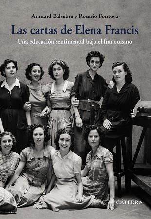 LAS CARTAS DE ELENA FRANCIS.UNA EDUCACIÓN SENTIMENTAL BAJO EL FRANQUISMO | 9788437638782 | BALSEBRE,ARMAND/FONTOVA,ROSARIO | Llibreria Geli - Llibreria Online de Girona - Comprar llibres en català i castellà