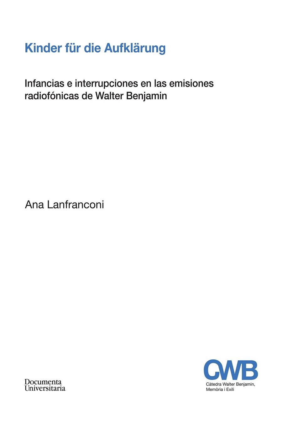 KINDER FÜR DIE AUFKLÄRUNG.INFANCIAS E INTERRUPCIONES EN LAS EMISIONES RADIOFÓNICAS DE WALTER BENJAMIN | 9788499844381 | LANFRANCONI,ANA | Llibreria Geli - Llibreria Online de Girona - Comprar llibres en català i castellà