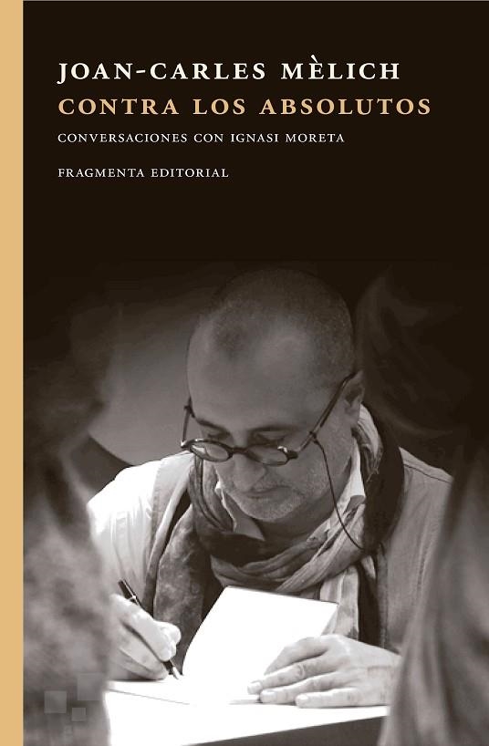 CONTRA LOS ABSOLUTOS.CONVERSACIONES CON IGNASI MORETA | 9788415518907 | MÈLICH,JOAN-CARLES | Llibreria Geli - Llibreria Online de Girona - Comprar llibres en català i castellà