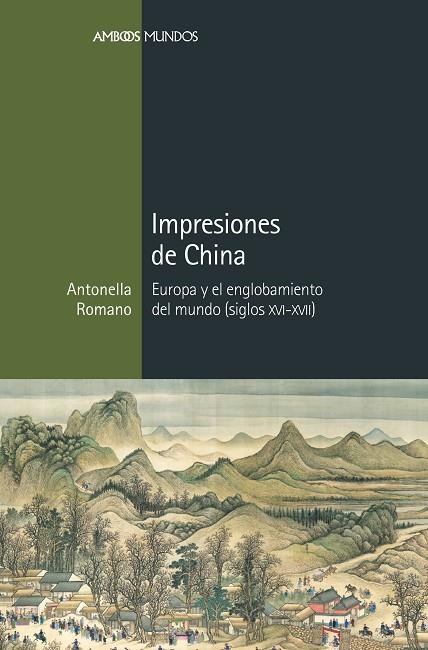 IMPRESIONES DE CHINA.EUROPA Y EL ENGLOBAMIENTO DEL MUNDO (SIGLOS XVI-XVII9 | 9788416662579 | ROMANO,ANTONELLA | Llibreria Geli - Llibreria Online de Girona - Comprar llibres en català i castellà