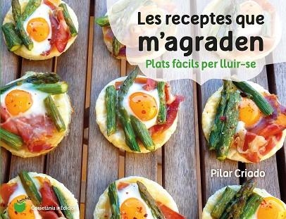 LES RECEPTES QUE M'AGRADEN.PLATS FÀCILS PER LLUIR-SE | 9788490347737 | CRIADO,PILAR | Llibreria Geli - Llibreria Online de Girona - Comprar llibres en català i castellà