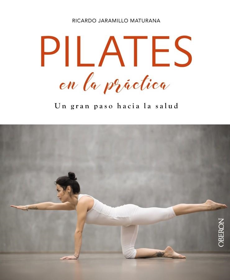 PILATES EN LA PRÁCTICA | 9788441540552 | JARAMILLO MATURANA,RICARDO | Llibreria Geli - Llibreria Online de Girona - Comprar llibres en català i castellà