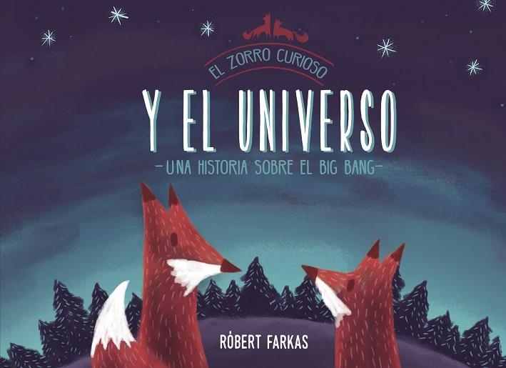 EL ZORRO CURIOSO Y EL UNIVERSO.UN LIBRO SOBRE EL BIG BANG | 9788448851439 | FARKAS,RÓBERT | Llibreria Geli - Llibreria Online de Girona - Comprar llibres en català i castellà