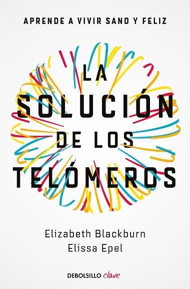 LA SOLUCIÓN DE LOS TELÓMEROS | 9788466344685 | BLACKBURN,ELIZABETH/EPEL,ELISSA | Llibreria Geli - Llibreria Online de Girona - Comprar llibres en català i castellà