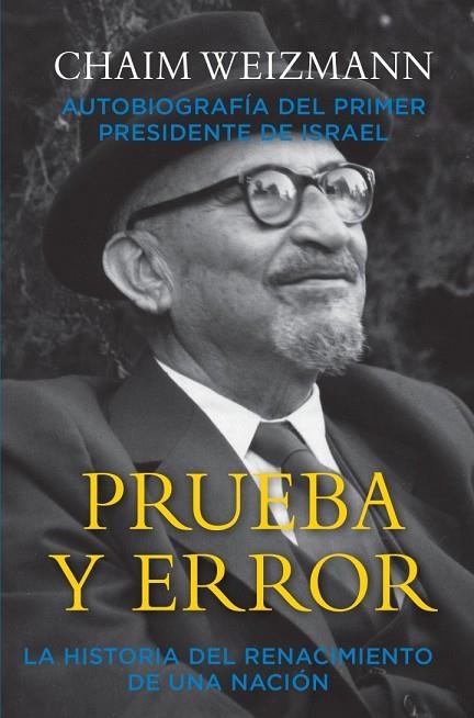 PRUEBA Y ERROR.LA HISTORIA DEL RENACIMIENTO DE UNA NACIÓN | 9788494855153 | WEIZMANN,CHAIM | Llibreria Geli - Llibreria Online de Girona - Comprar llibres en català i castellà