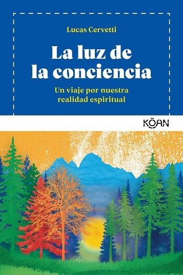 LA LUZ DE LA CONCIENCIA.UN VIAJE POR NUESTRA REALIDAD ESPIRITUAL | 9788494913426 | CERVETTI,LUCAS | Llibreria Geli - Llibreria Online de Girona - Comprar llibres en català i castellà